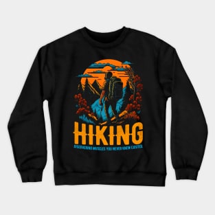 Hiking: Discovering muscles you never knew existed Funny Crewneck Sweatshirt